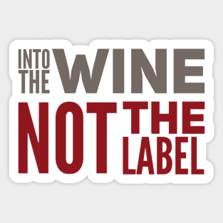 Into the wine Not the label Sticker